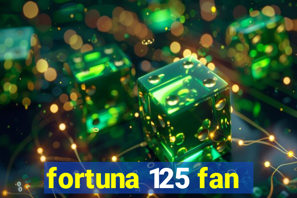 fortuna 125 fan