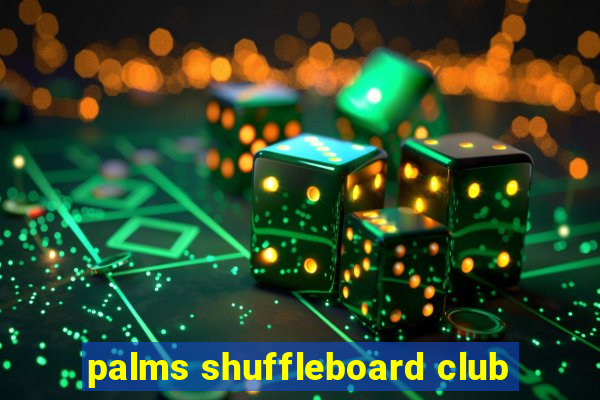 palms shuffleboard club