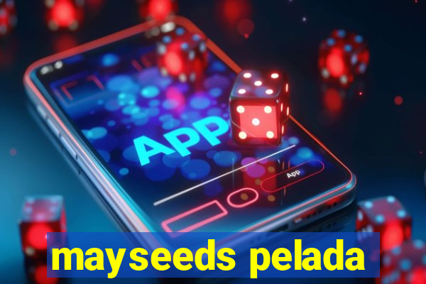 mayseeds pelada