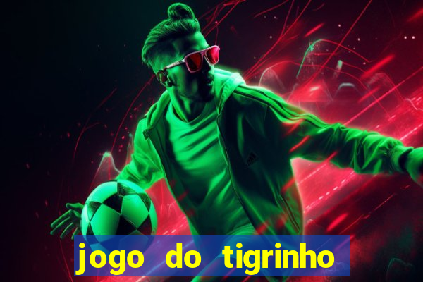 jogo do tigrinho no fantastico