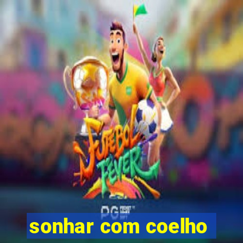 sonhar com coelho