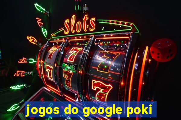 jogos do google poki