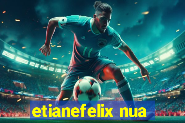 etianefelix nua