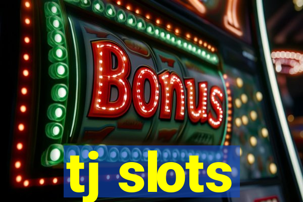 tj slots