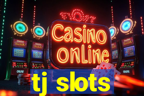 tj slots