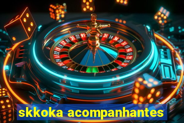 skkoka acompanhantes