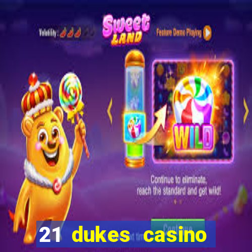 21 dukes casino sister sites