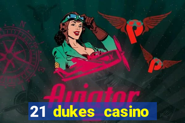 21 dukes casino sister sites