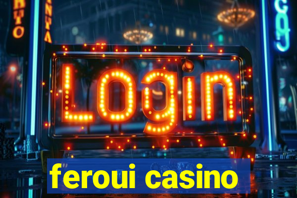 feroui casino