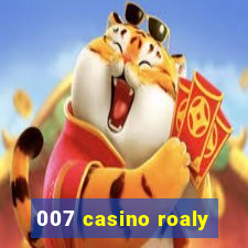 007 casino roaly