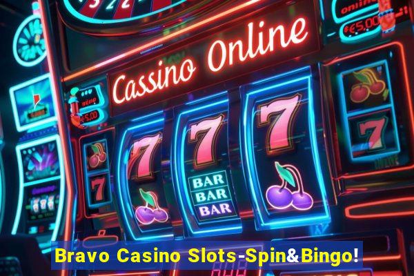 Bravo Casino Slots-Spin&Bingo!