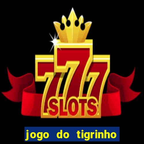 jogo do tigrinho fortune 777