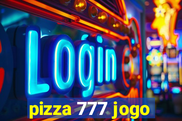 pizza 777 jogo