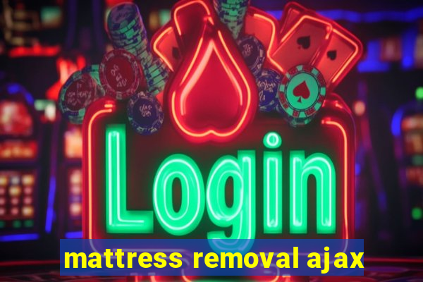 mattress removal ajax