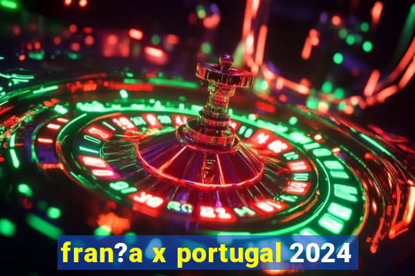 fran?a x portugal 2024