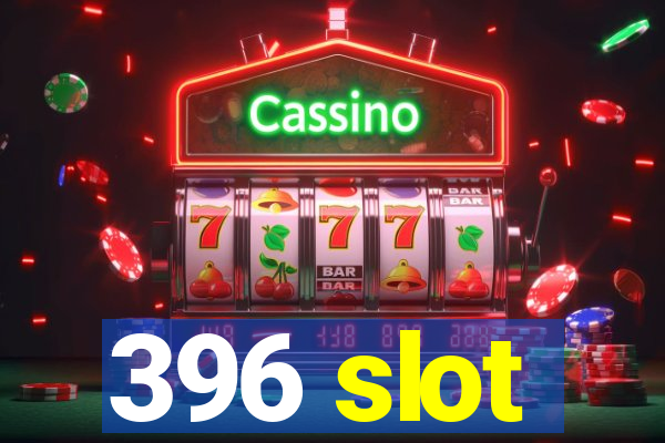 396 slot