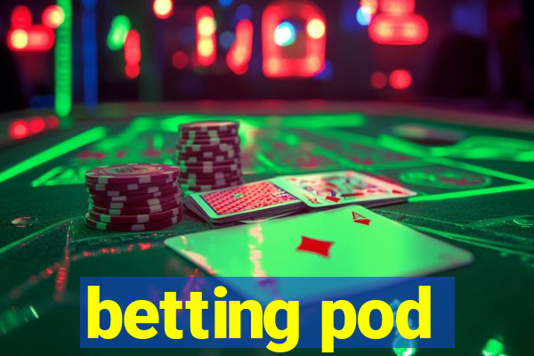 betting pod