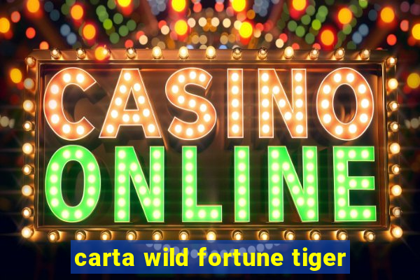 carta wild fortune tiger