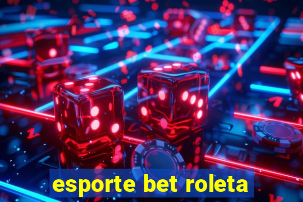 esporte bet roleta