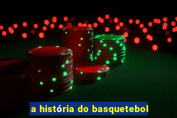 a história do basquetebol