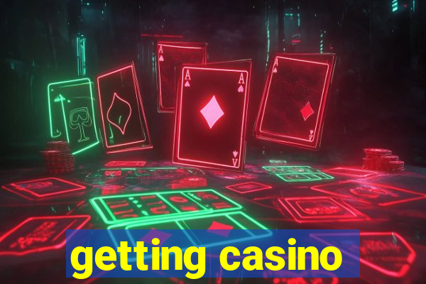 getting casino