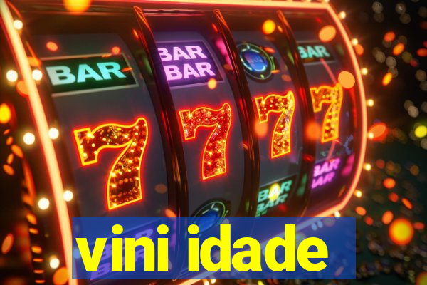 vini idade