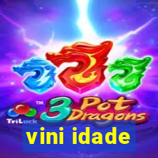 vini idade