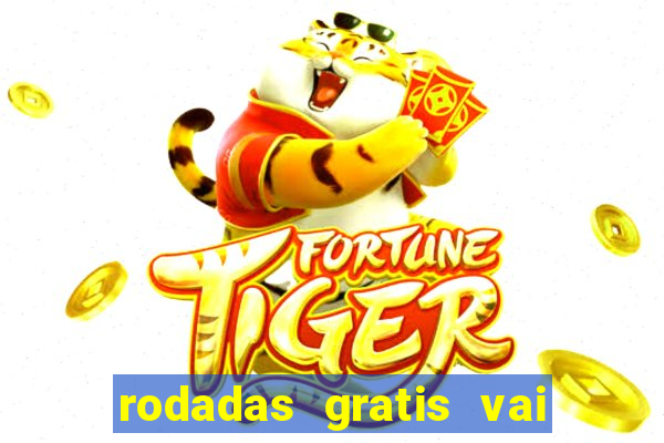 rodadas gratis vai de bet