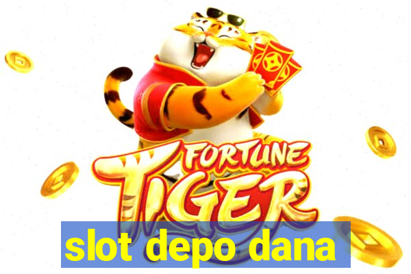 slot depo dana