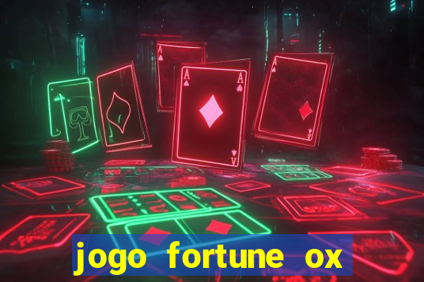 jogo fortune ox demo gr谩tis