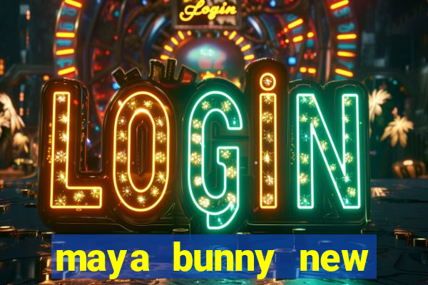 maya bunny new slot release