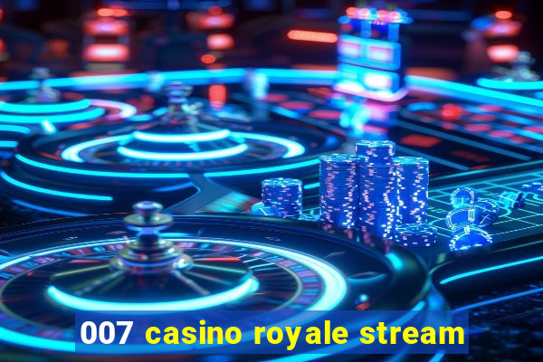 007 casino royale stream