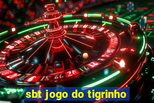 sbt jogo do tigrinho