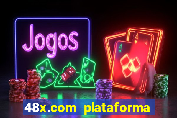 48x.com plataforma de jogos