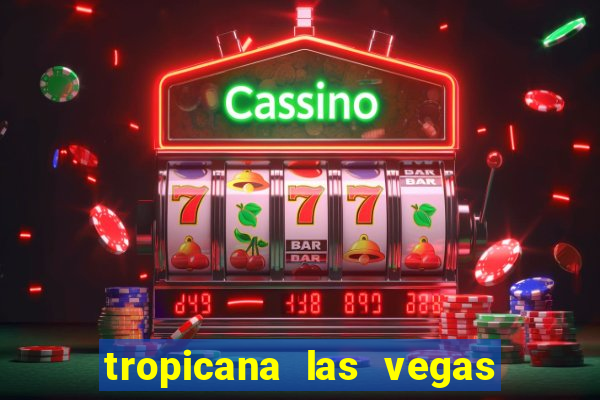 tropicana las vegas hotel and casino