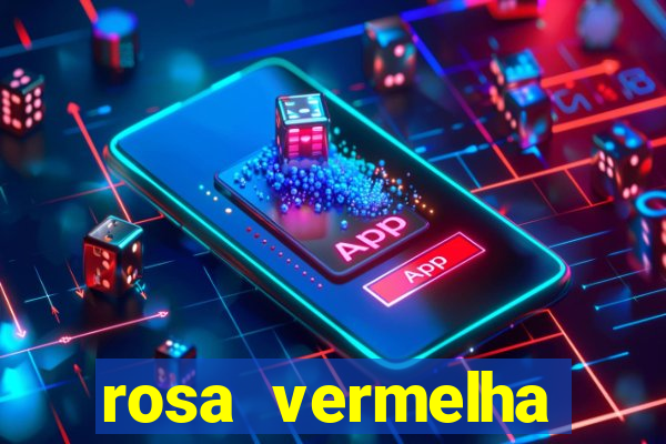 rosa vermelha (letra e cifra)