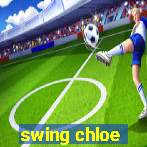 swing chloe