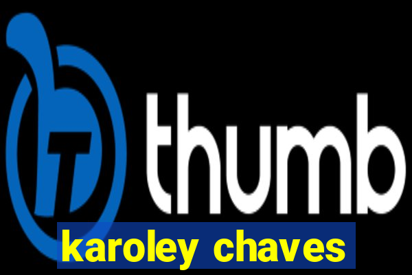 karoley chaves