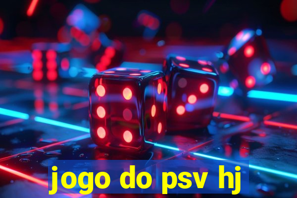 jogo do psv hj