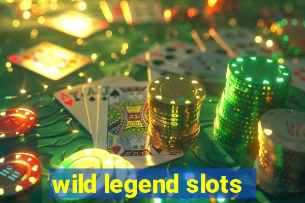 wild legend slots