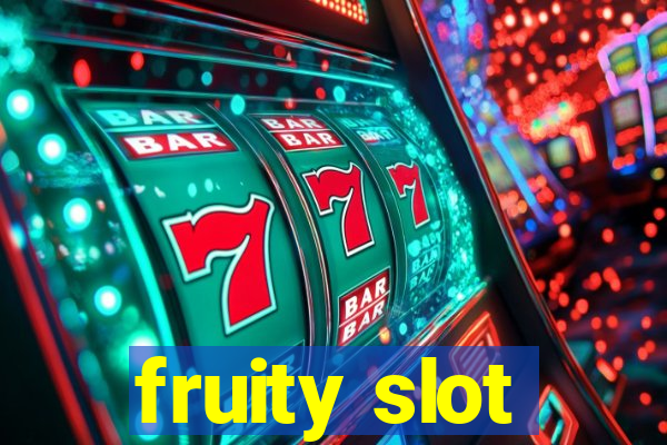 fruity slot