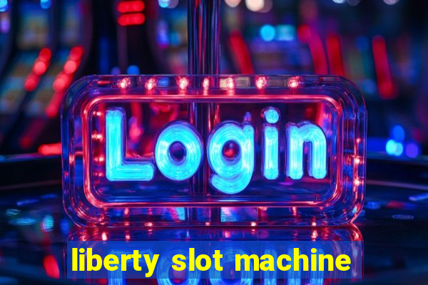 liberty slot machine