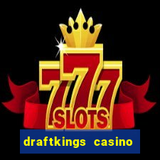 draftkings casino wv promo code