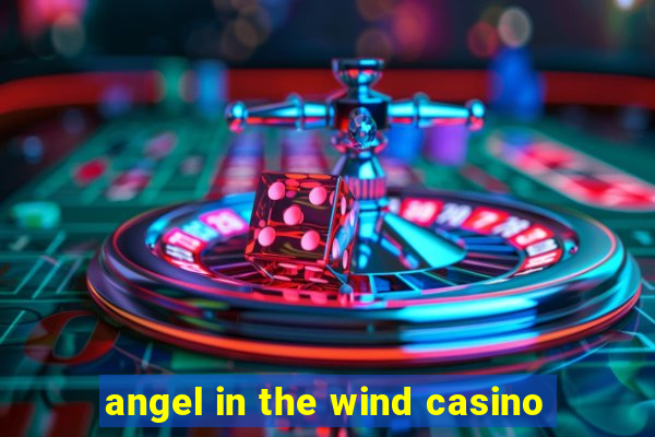 angel in the wind casino