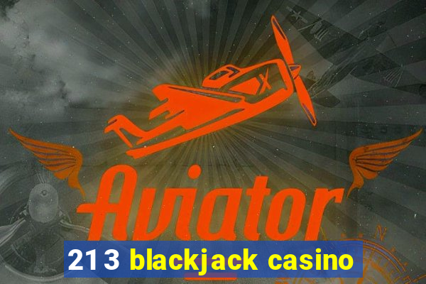 21 3 blackjack casino