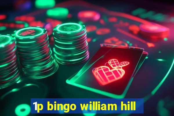 1p bingo william hill