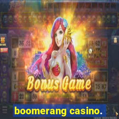 boomerang casino.