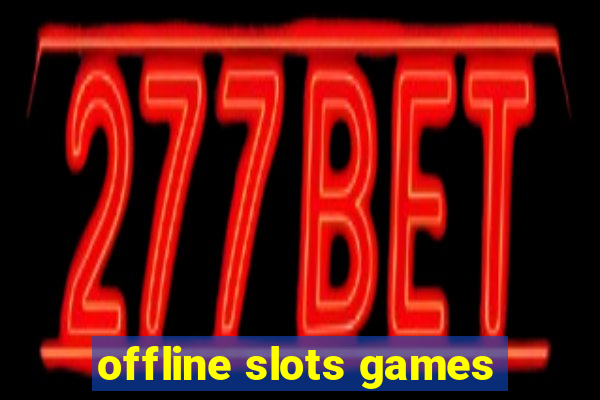 offline slots games