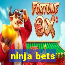 ninja bets