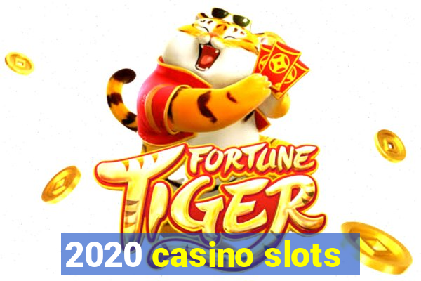 2020 casino slots